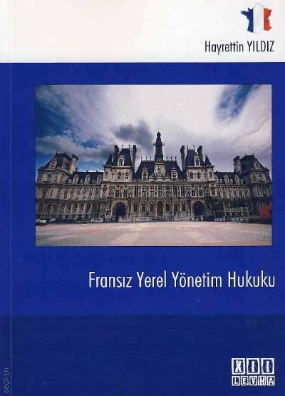 Fransız Yerel Yönetim Hukuku Hayrettin Yıldız  - Kitap