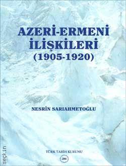Azeri Ermeni İlişkileri  (1905–1920) Nesrin Sarıahmetoğlu  - Kitap