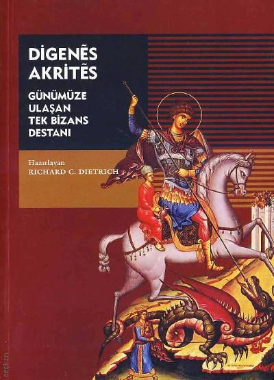 Digenes Akrites, Günümüze Ulaşan Tek Bizans Destanı Richard C. Dietrich