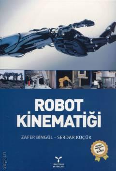 Robot Kinematiği Prof. Dr. Zafer Bingül, Doç. Dr. Serdar Küçük  - Kitap