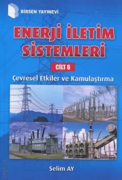 Enerji İletim Sistemleri C: 6 Çevresel Etkiler ve Kamulaştırma Selim Ay  - Kitap