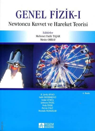 Genel Fizik – 1 Newtoncu Kuvvet ve Hareket Teorisi Doç. Dr. Mehmet Fatih Taşar, Prof. Dr. Metin Orbay  - Kitap