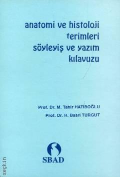 Anatomi ve Histoloji Terimleri Söyleyiş ve Yazım Kılavuzu Prof. Dr. Tahir Hatipoğlu, Prof. Dr. Basri Turgut  - Kitap