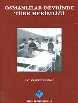 Osmanlılar Devrinde Türk Hekimliği Osman Şevki Uludağ  - Kitap