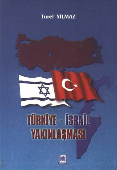 Türkiye İsrail Yakınlaşması Yrd. Doç. Dr. Türel Yılmaz  - Kitap