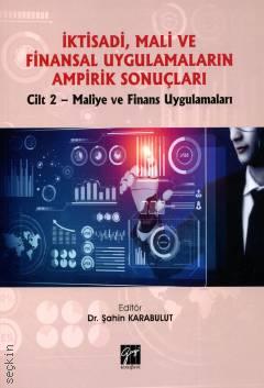 İktisadi, Mali ve Finansal Uygulamaların Ampirik Sonuçları Cilt 2– Maliye ve Finans Uygulamaları Dr. Şahin Karabulut  - Kitap