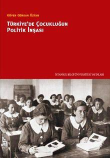 Türkiye'de Çocukluğun Politik İnşası Güven Gürkan Öztan  - Kitap
