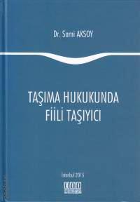 Taşıma Hukukunda Fiili Taşıyıcı Dr. Emrah Sami Aksoy  - Kitap