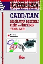 CADD/CAM Bilgisayar Destekli Çizim ve Üretimin Temelleri Faruk Ünsaçar, Ahmet Naci Çoklar  - Kitap