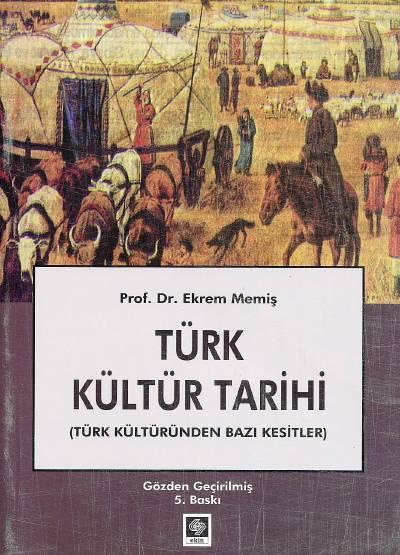 Türk Kültür Tarihi Türk Kültüründen Bazı Kesitler Prof. Dr. Ekrem Memiş  - Kitap
