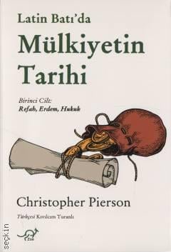 Latin Batı'da Mülkiyetin Tarihi Birinci Cilt: Refah, Erdem, Hukuk Christopher Pierson  - Kitap