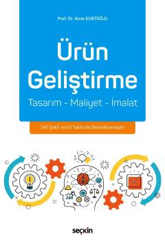 Ürün Geliştirme Tasarım – Maliyet – İmalat Prof. Dr. Asım Kurtoğlu  - Kitap