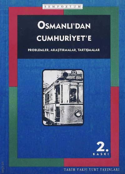 Osmanlı'dan Cumhuriyete (Sempozyum) Problemler, Araştırmalar, Tartışmalar Hamdi Tuncer  - Kitap