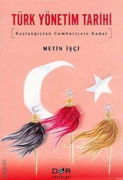 Türk Yönetim Tarihi (Başlangıçtan Cumhuriyete Kadar) Metin İşçi  - Kitap