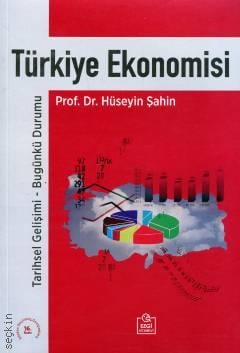 Türkiye Ekonomisi Tarihsel Gelişimi – Bugünkü Durumu Prof. Dr. Hüseyin Şahin  - Kitap
