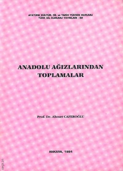 Anadolu Ağızlarından Toplamalar  Prof. Dr. Ahmet Caferoğlu  - Kitap
