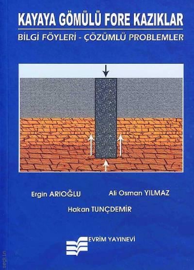 Kayaya Gömülü Fore Kazıklar Bilgi Föyleri – Çözümlü Problemler Ergin Arıoğlu, Ali Osman Yılmaz, Hakan Tunçdemir  - Kitap