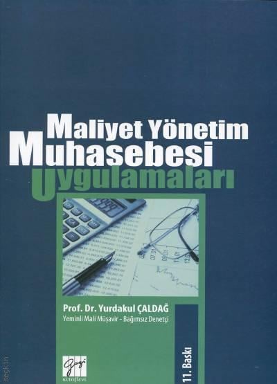 Maliyet Yönetim Muhasebesi Uygulamaları Prof. Dr. Yurdakul Çaldağ  - Kitap