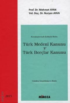 Türk Medeni Kanunu – Türk Borçlar Kanunu Mehmet Ayan, Nurşen Ayan