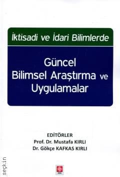 İktisadi ve İdari Bilimlerde Güncel Bilimsel Araştırma ve Uygulamalar