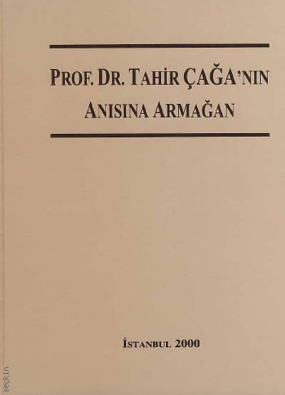 Prof.Dr. Tahir Çağa'nın Anısına Armağan Prof. Dr. Rayegan Kender, Prof. Dr. Samim Ünan  - Kitap