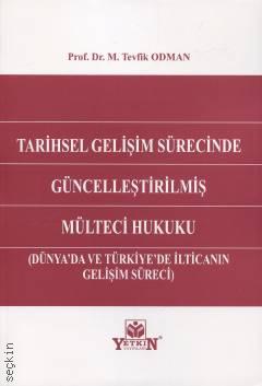 Tarihsel Gelişim Sürecinde Güncelleştirilmiş Mülteci Hukuku (Dünya'da ve Türkiye'de İlticanın Gelişim Süreci) Prof. Dr. M. Tevfik Odman  - Kitap