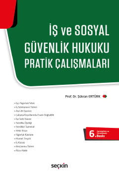 İş ve Sosyal Güvenlik Hukuku Pratik Çalışmaları Prof. Dr. Şükran Ertürk  - Kitap