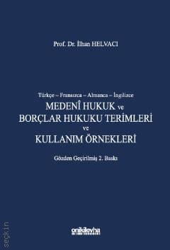 Türkçe – Fransızca – Almanca – İngilizce  Medeni Hukuk ve Borçlar Hukuku Terimleri ve Kullanım Örnekleri Prof. Dr. İlhan Helvacı  - Kitap