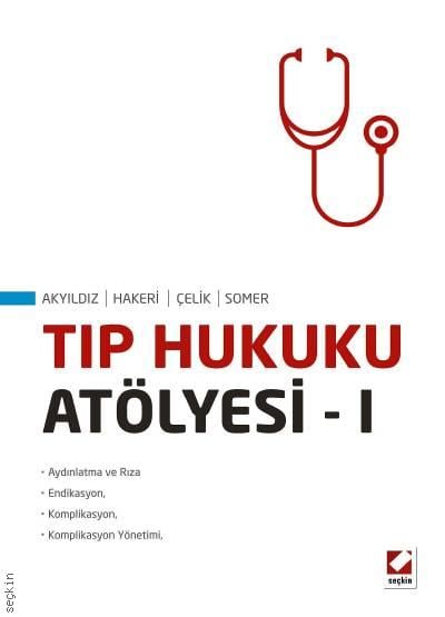 Tıp Hukuku Atölyesi – I Sunay Akyıldız, Prof. Dr. Hakan Hakeri, Prof. Dr. Faik Çelik, Prof. Dr. Pervin Somer  - Kitap