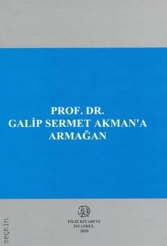 Prof . Dr. Galip Sermet Akman'a Armağan Saibe Oktay Özdemir, Azra Arkan Serim