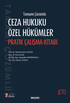 Tamamı Çözümlü Ceza Hukuku Özel Hükümler Pratik Çalışma Kitabı Prof. Dr. Mehmet Emin Artuk, Doç. Dr. Esra Alan, Dr. Öğr. Üyesi Alaaddin Egemenoğlu, Arş. Gör. Erkam Yılmaz  - Kitap