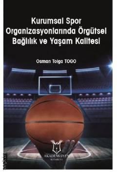 Kurumsal Spor Organizasyonlarında Örgütsel Bağlılık ve Yaşam Kalitesi Osman Tolga Togo  - Kitap