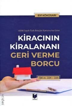 6098 Sayılı Türk Borçlar Kanunu'na Göre Kiracının Kiralananı Geri Verme Borcu TBK m. 334–335 Elif Köküsarı  - Kitap