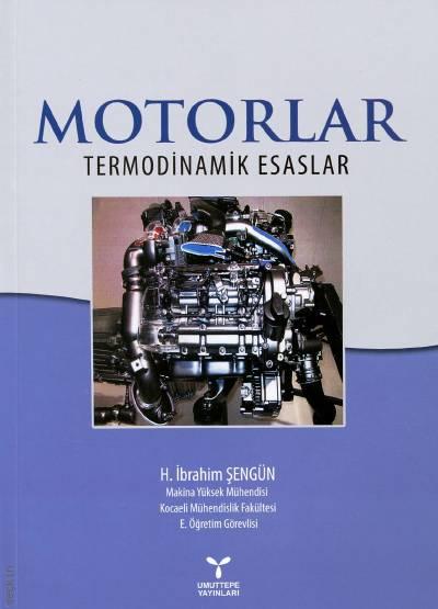 Motorlar ve Termodinamik Esaslar H. İbrahim Şengün  - Kitap