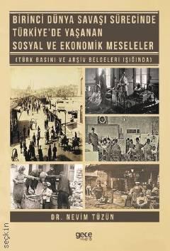 Birinci Dünya Savaşı Sürecinde Türkiye'de Yaşanan Sosyal ve Ekonomik Meseleler Dr. Nevim Tüzün  - Kitap