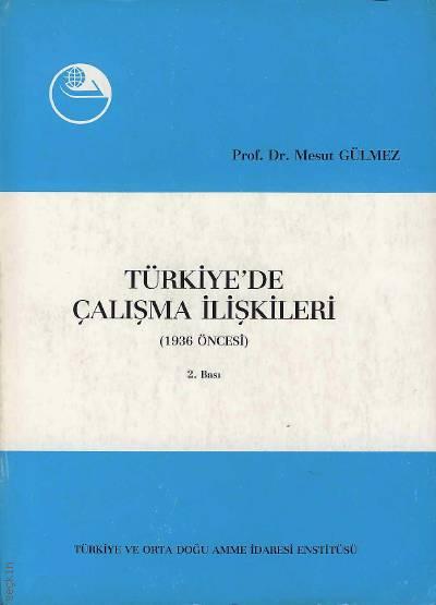 Türkiye'de Çalışma İlişkileri Prof. Dr. Mesut Gülmez  - Kitap