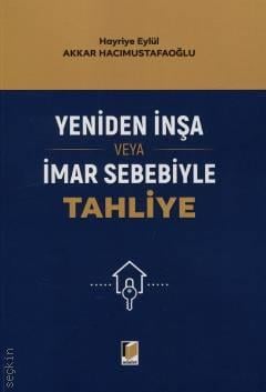 Yeniden İnşa veya İmar Sebebiyle Tahliye Hayriye Eylül Akkar Hacımustafaoğlu  - Kitap