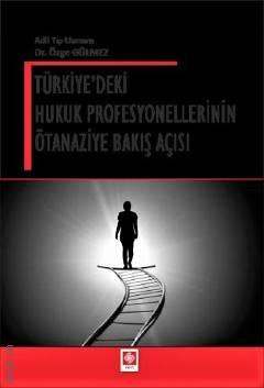Türkiye'deki Hukuk Profesyonellerinin Ötanaziye Bakış Açısı Özge Gülmez