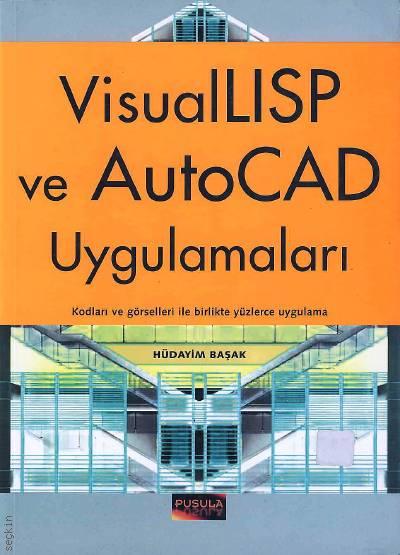 Visuallisp ve Autocad Uygulamaları Hüdayim Başak  - Kitap