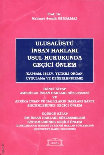 Ulusalüstü İnsan Hakları Usul Hukukunda Geçici Önlem (Kapsam, İşlev, Yetkili Organ, Uygulama ve Değerlendirme) (2 Cilt) Prof. Dr. Mehmet Semih Gemalmaz  - Kitap