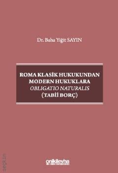 Roma Klasik Hukukundan Modern Hukuklara Obligatio Naturalis Baha Yiğit Sayın