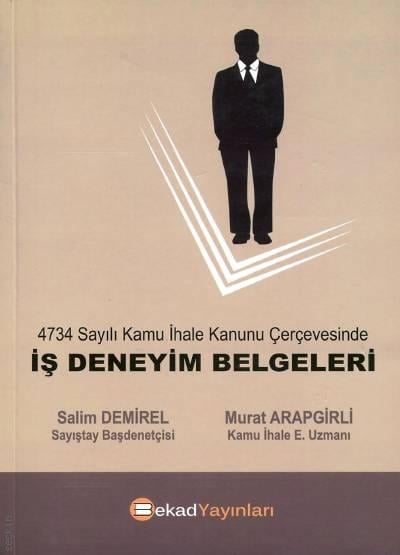 4734 Sayılı İhale Kanunu Çerçevesinde İş Deneyim Belgeleri Salim Demirel, Murat Arapgirli  - Kitap