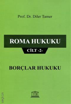 Roma Hukuku Cilt –2– Borçlar Hukuku Prof. Dr. Diler Tamer  - Kitap