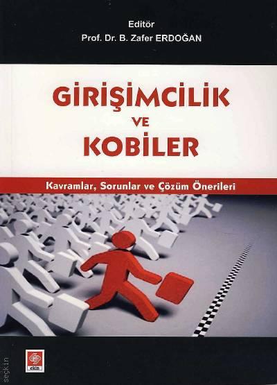 Girişimcilik ve KOBİ'ler Kavramlar, Sorunlar ve Çözüm Önerileri Prof. Dr. B. Zafer Erdoğan  - Kitap