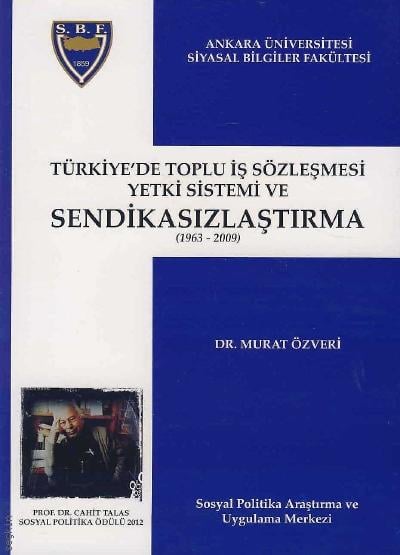 Türkiye’de Toplu İş Sözleşmesi Yetki Sistemi ve Sendikasızlaştırma Dr. Murat Özveri  - Kitap