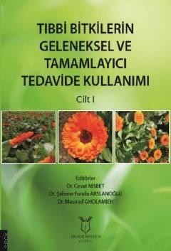 Tıbbi Bitkilerin Geleneksel ve Tamamlayıcı Tedavide Kullanımı C: 1 Dr. Cevat Nisbet, Dr. Şahane Funda Arslanoğlu, Dr. Masoud Gholamieh  - Kitap