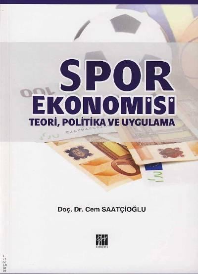 Spor Ekonomisi Teori, Politika ve Uygulama Doç. Dr. Cem Saatçioğlu  - Kitap