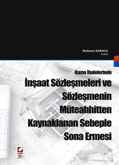 İnşaat Sözleşmeleri ve Sözleşmenin Müteahhitten Kaynaklanan Sebeple Sona Ermesi Mehmet Karaca