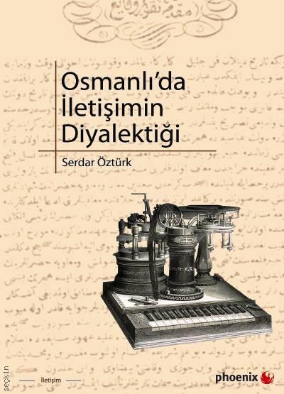 Osmanlı’da İletişimin Diyalektiği Serdar Öztürk  - Kitap