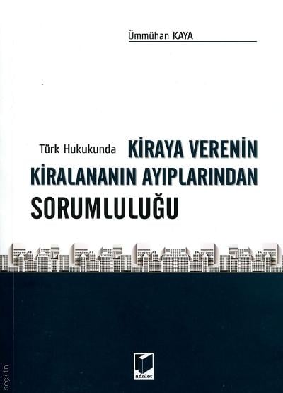 Türk Hukukunda Kiraya Verenin Kiralananın Ayıplarından Sorumluluğu Ümmühan Kaya  - Kitap